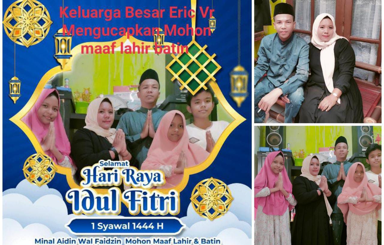 Hari Raya Idul Fitri 1444 H, Keluarga besar Eric Vr : Momen begitu Terkesan