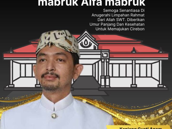 Kanjeng Gusti Anom Sultan Mochammad Saladin di Hari Spesial Milad : Kebahagiaan Memajukan Cirebon