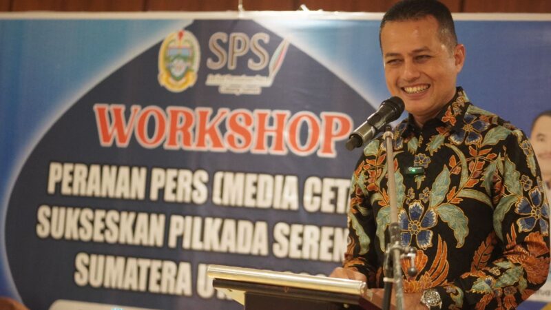 Hadiri Workshop Peranan Pers Sukseskan Pilkada, Ijeck: Pers Bisa Mengguncang Suasana