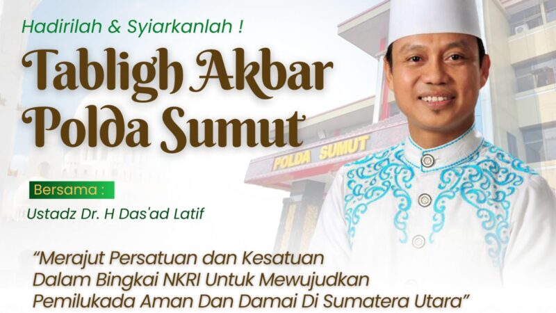 Tabligh Akbar Polda Sumut : Merajut Persatuan dan Kesatuan Untuk Pemilukada Aman dan Damai