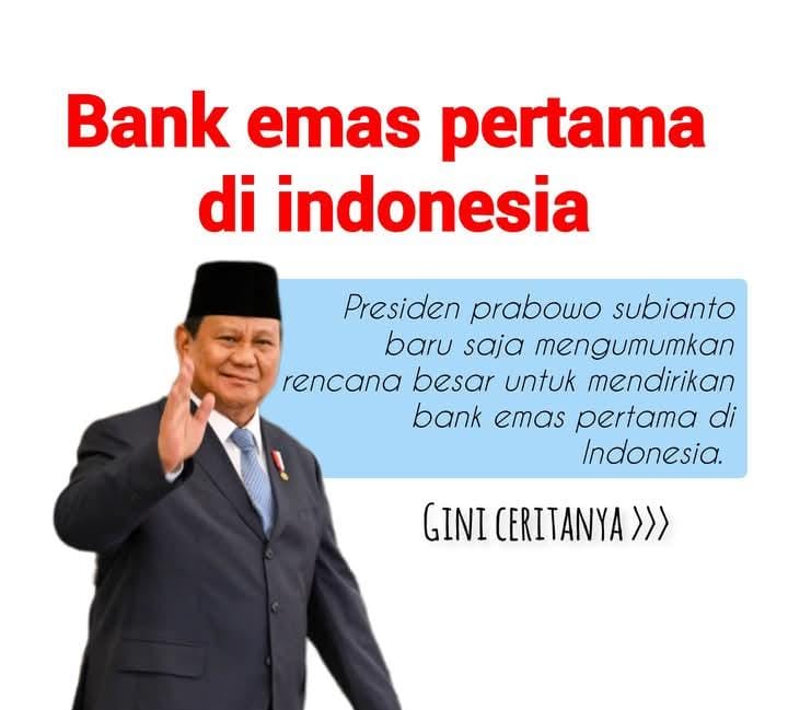 Presiden Prabowo Subianto Bakal Luncurkan Bank Emas Pertama di Indonesia 