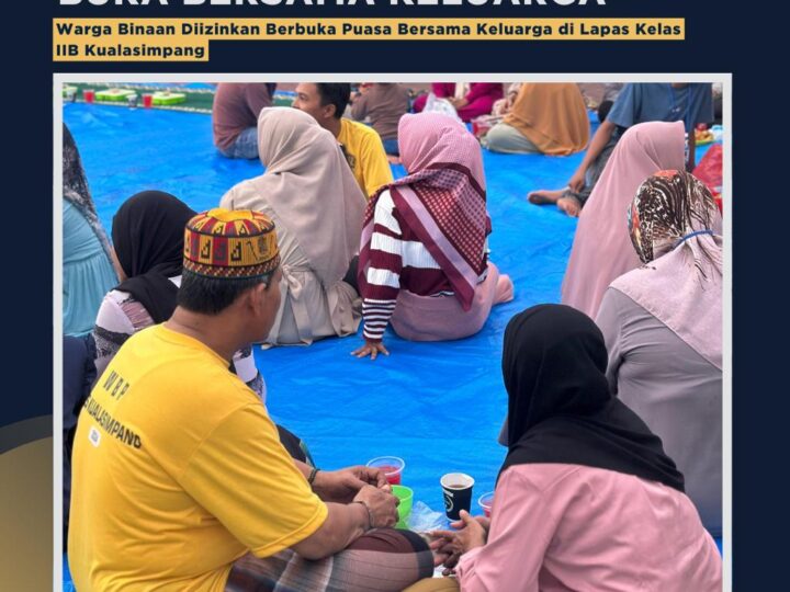 Kebahagian Warga Binaan Diizinkan Berbuka Puasa Bersama Keluarga dan Petugas di Lapas Kelas IIB Kualasimpang