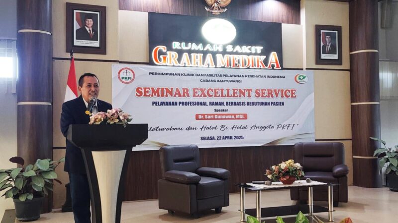 Seminar Excellent Service Bersama PKFI Banyuwangi: Tingkatkan Kualitas Layanan Klinik