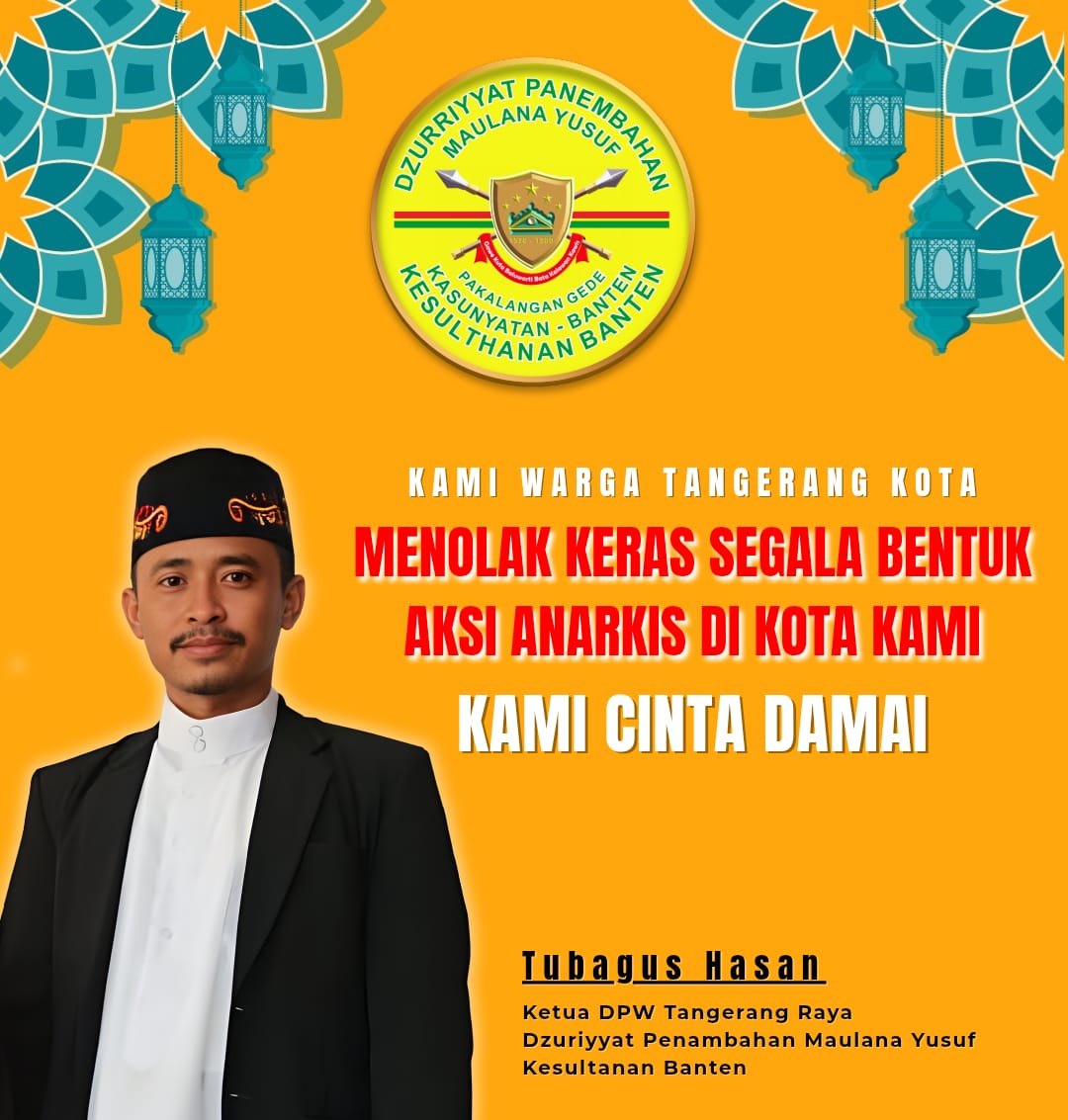 Menghindari Aksi Anarkis,Ketua Dzurriyat Mengajak Masyarakat Tangerang Kota Untuk Tetap Menjaga Kamtibmas di Lingkungan Sekitar